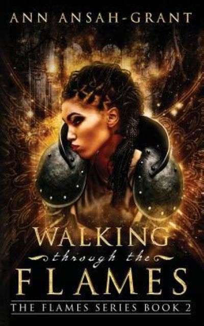 Cover for Ann Ansah-Grant · Walking Through the Flames (Paperback Book) (2018)