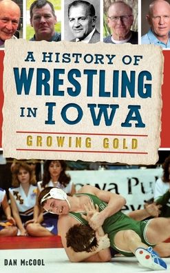 Cover for Dan McCool · A History of Wrestling in Iowa (Hardcover Book) (2019)