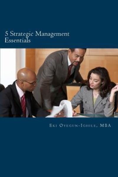 Cover for Eki Oyegun-ighile · 5 Strategic Management Essentials (Paperback Bog) (2016)