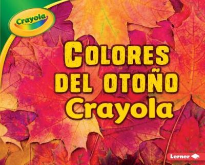 Colores del Otoño Crayola - Mari C. Schuh - Books - Lerner Publishing Group - 9781541509535 - August 1, 2018