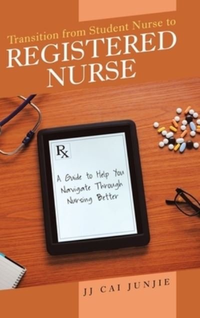 Cover for Jj Cai Junjie · Transition from Student Nurse to Registered Nurse (Hardcover Book) (2019)