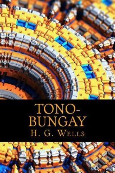 Tono-Bungay - H G Wells - Books - Createspace Independent Publishing Platf - 9781545530535 - April 22, 2017
