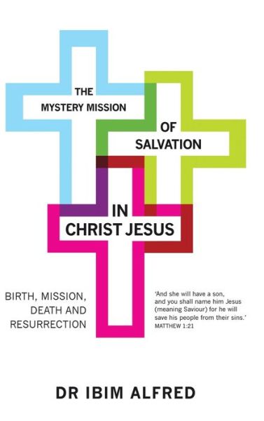 Cover for Dr Ibim Alfred · The Mystery Mission of Salvation in Christ Jesus (Gebundenes Buch) (2017)