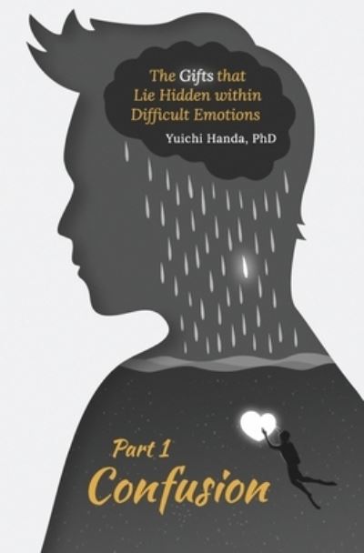 Cover for Yuichi Handa · The Gifts that Lie Hidden within Difficult Emotions (Part 1): Confusion - Gifts That Lie Hidden Within Difficult Emotions (Paperback Book) (2017)