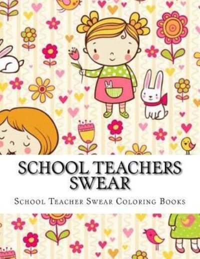 Cover for Adult Coloring Books · School Teachers Swear (Pocketbok) (2017)