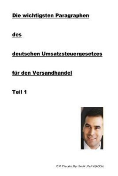 Cover for C M Chacatte Dipl · Die wichtigsten Paragraphen des deutschen Umsatzsteuergesetzes fur den Versandhandel (Paperback Book) (2017)