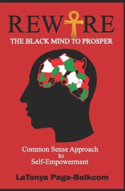 Cover for Latonya Page-Balkcom · Rewire The Black Mind To Prosper: Common Sense Approach to Self-Empowerment (Paperback Book) (2017)