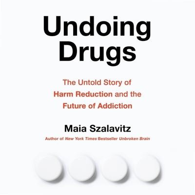 Cover for Maia Szalavitz · Undoing Drugs (CD) (2021)