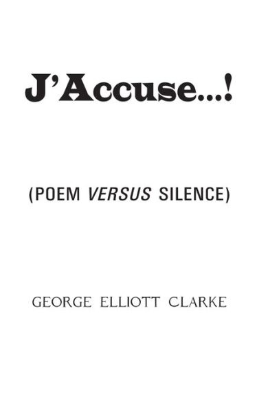 Cover for George Elliott Clarke · J'Accuse...!: (Poem Versus Silence) (Taschenbuch) (2024)