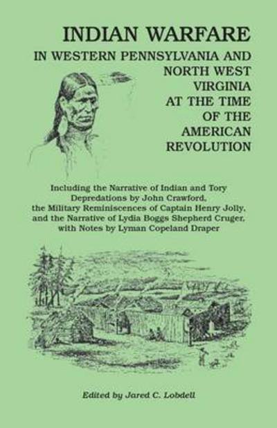 Cover for Jared C Lobdell · Indian Warfare in Western Pennsylvania and North West Virginia at the Time of the American Revolution, Including the Narrative of Indian and Tory Depr (Taschenbuch) (2009)