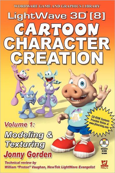 LightWave 3D 8 Cartoon Character Creation: Volume 1 Modeling & Texturing: Volume 1 Modeling & Texturing - Jonny Gorden - Books - Jones and Bartlett Publishers, Inc - 9781556222535 - November 14, 2004