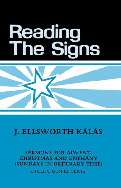 Cover for J Ellsworth Kalas · Reading the Signs: Cycle C Sermons for Advent, Christmas, Epiphany (Sundays in Ordinary Time) (Taschenbuch) (1988)