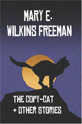 Cover for Mary E. Wilkins Freeman · The Copy-cat &amp; Other Stories (Paperback Book) (2024)