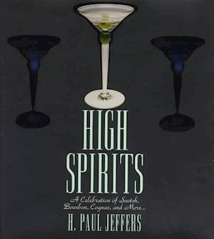 Cover for H. Paul Jeffers · High Spirits: Celebration of Scotch, Bourbon, Cognac and More.... (Gebundenes Buch) (1997)