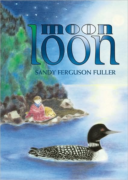 Cover for Sandy Ferguson Fuller · Moon Loon (Hardcover Book) (2010)