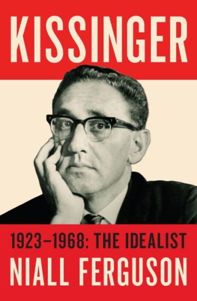 Cover for Niall Ferguson · Kissinger: 1923-1968: the Idealist (Gebundenes Buch) (2015)