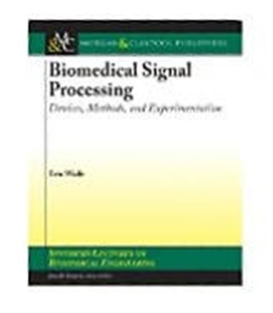 Cover for Eric Wade · Biomedical Signal Processing: Devices, Methods, and Experimentation - Synthesis Lectures on Biomedical Engineering (Paperback Book) (2008)