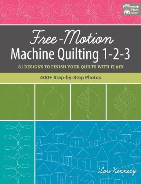 Cover for Lori Kennedy · Free-Motion Machine Quilting 1-2-3: 61 Designs to Finish Your Quilts with Flair (Paperback Book) (2017)
