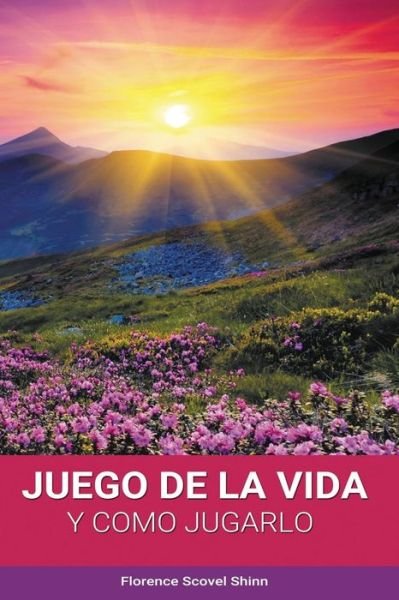 Cover for Florence Scovel Shinn · El Juego De La Vida Y Como Jugarlo (Paperback Book) (2015)