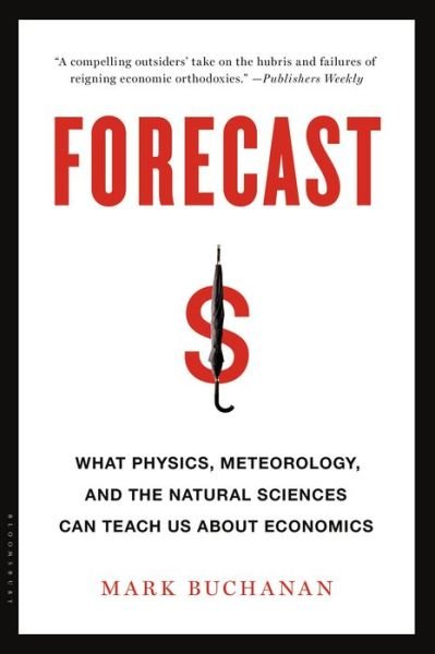 Cover for Mark Buchanan · Forecast: What Physics, Meteorology, and the Natural Sciences Can Teach Us About Economics (Paperback Bog) (2014)