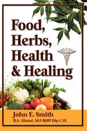 Cover for John Jr. Smith · Foods, Herbs, Health and Healing (Inbunden Bok) (2009)