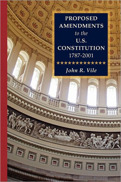 Cover for John R Vile · Proposed Amendments to the U.S. Constitution 1787-2001 Vol. IV Supplement 2001-2010 (Hardcover Book) (2011)