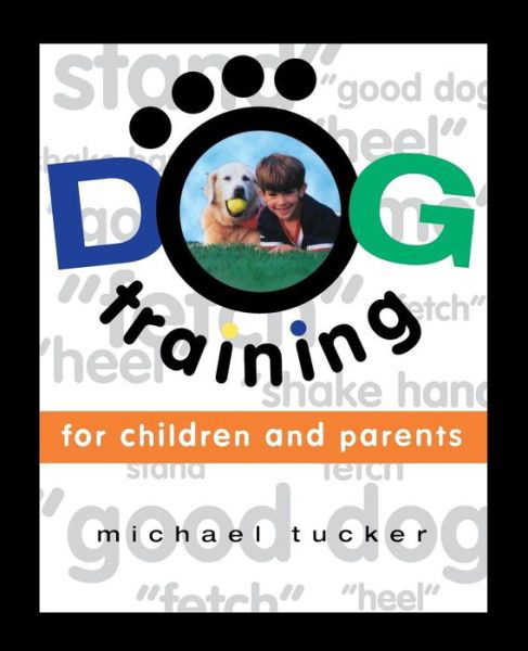 Cover for Michael Tucker · Dog Training for Children &amp; Parents (Paperback Book) (1998)