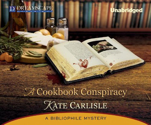 Cover for Kate Carlisle · A Cookbook Conspiracy: a Bibliophile Mystery (Bibliophile Mysteries) (Audiobook (płyta CD)) [Unabridged edition] (2013)