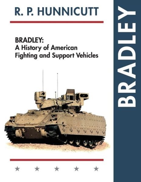 Cover for R P Hunnicutt · Bradley: a History of American Fighting and Suport Vehicles (Reprint) (Pocketbok) (2015)