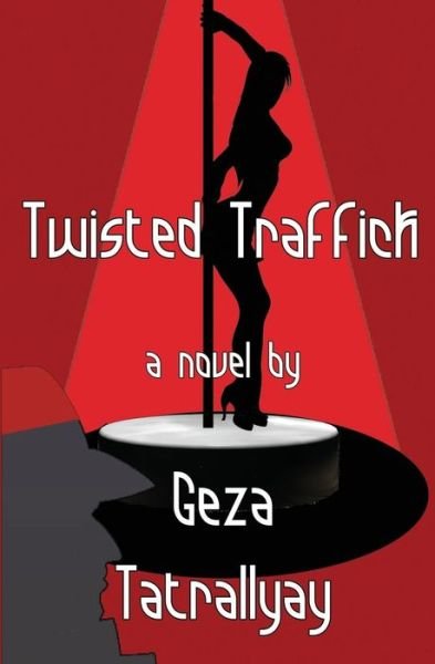 Cover for Geza Tatrallyay · Twisted Traffick (Paperback Book) (2017)