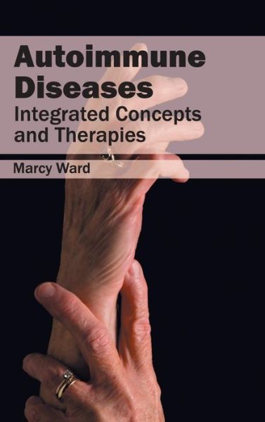 Cover for Marcy Ward · Autoimmune Diseases: Integrated Concepts and Therapies (Hardcover Book) (2015)