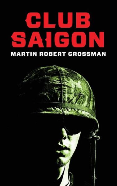 Cover for Martin Robert Grossman · Club Saigon (Hardcover Book) (2017)