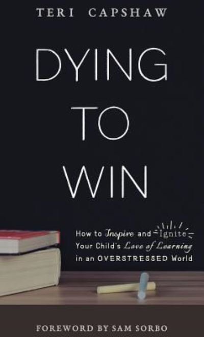 Cover for Teri Capshaw · Dying to Win (Hardcover Book) (2017)