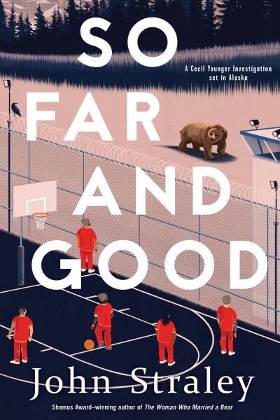 Cover for John Straley · So Far And Good (Hardcover bog) (2021)