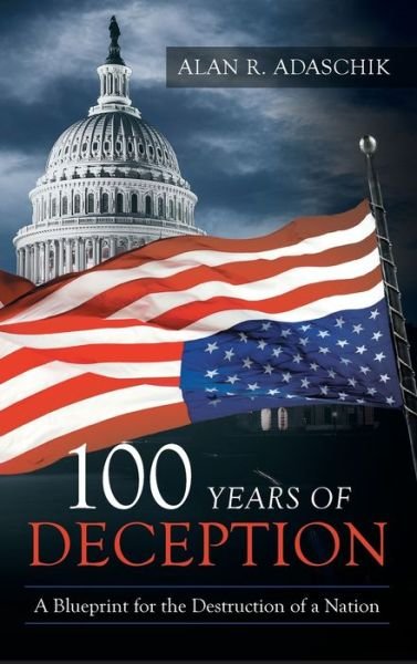 Cover for Alan R Adaschik · 100 Years of Deception (Inbunden Bok) (2019)
