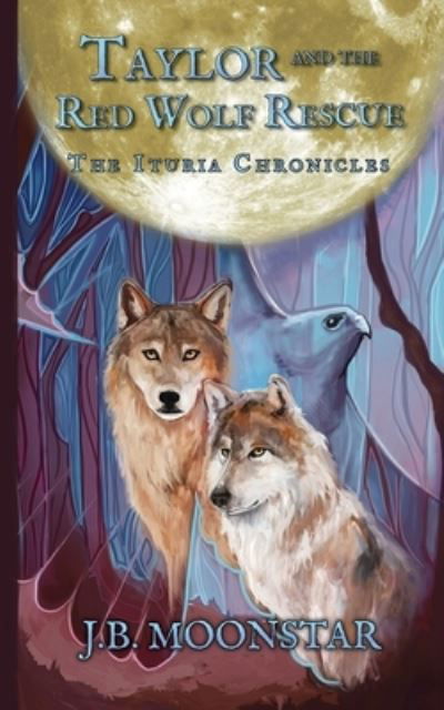 Cover for J B Moonstar · Taylor and the Red Wolf Rescue (Taschenbuch) (2021)