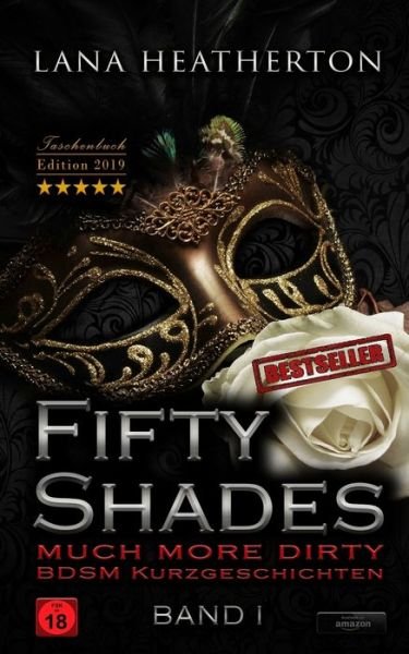 Lana Heatherton · Fifty Shades much more dirty BDSM Kurzgeschichten BAND 1 (Paperback Book) (2019)