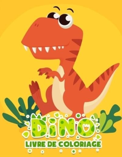 Dino Livre de coloriage - Holz Books - Books - Independently Published - 9781654737535 - January 2, 2020
