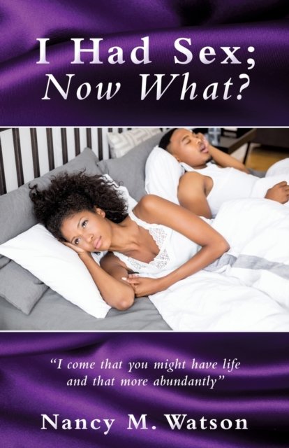 Nancy M Watson · I Had Sex; Now What? (Paperback Book) (2020)