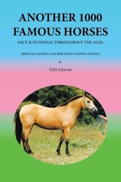 Cover for Fjh Glover · Another 1000 Famous Horses: Fact &amp; Fictional Throughout the Ages (Paperback Book) (2022)