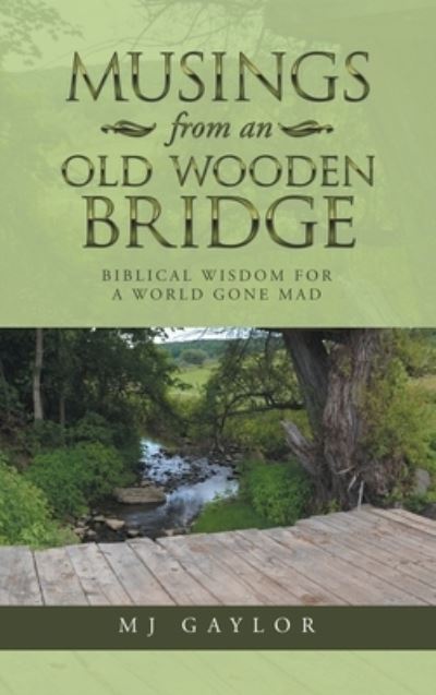 Cover for M. J. Gaylor · Musings from an Old Wooden Bridge (Book) (2022)