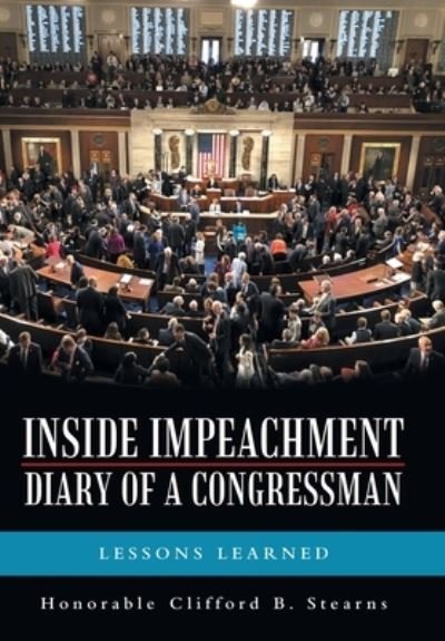 Cover for Honorable Clifford B. Stearns · Inside Impeachment--Diary of a Congressman (Bog) (2023)