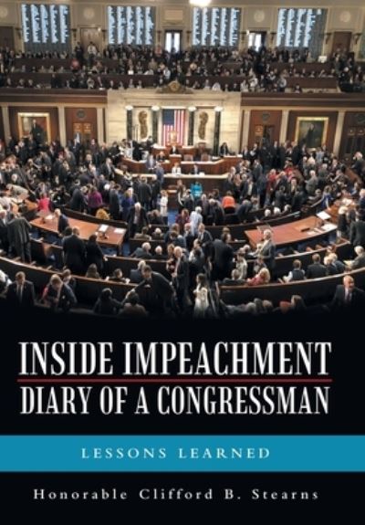 Cover for Honorable Clifford B. Stearns · Inside Impeachment--Diary of a Congressman (Book) (2023)