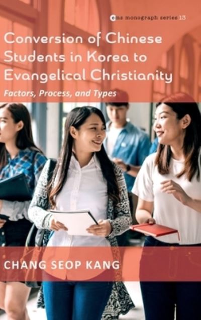 Cover for Chang Seop Kang · Conversion of Chinese Students in Korea to Evangelical Christianity (Hardcover Book) (2022)