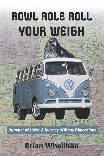 Cover for Brian Whelihan · Rowl Role Roll Your Weigh: Summer of 1969: A Journey of Many Dimensions (Paperback Book) (2022)