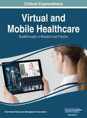 Virtual and Mobile Healthcare - Information Reso Management Association - Böcker - Medical Information Science Reference - 9781668431535 - 10 juni 2019