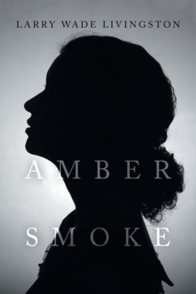 Cover for Larry Wade Livingston · Amber Smoke (Book) (2022)