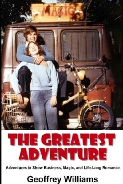 The Greatest Adventure - Geoffrey Williams - Books - Independently Published - 9781676054535 - February 18, 2020