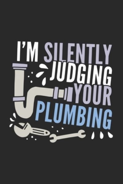 Cover for Funny Notebooks · I'm Silently Judging Your Plumbing (Paperback Bog) (2019)