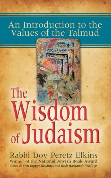 Cover for Rabbi Dov Peretz Elkins · The Wisdom of Judaism: An Introduction to the Values of the Talmud (Hardcover Book) (2007)